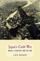 Japan’s Cold War - Ann Sherif