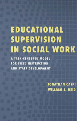 Educational Supervision in Social Work - Jonathan Caspi, William J. Reid