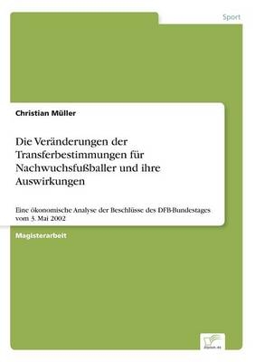 Die VerÃ¤nderungen der Transferbestimmungen fÃ¼r NachwuchsfuÃballer und ihre Auswirkungen - Christian MÃ¼ller