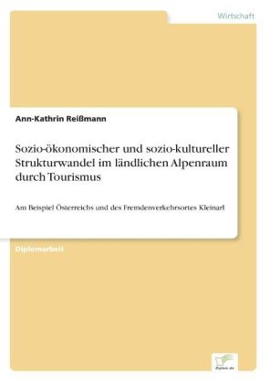 Sozio-ökonomischer und sozio-kultureller Strukturwandel im ländlichen Alpenraum durch Tourismus - Ann-Kathrin Reißmann