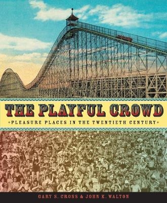 The Playful Crowd - Gary Cross, John Walton