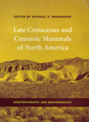 Late Cretaceous and Cenozoic Mammals of North America - 