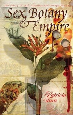 Sex, Botany, and Empire - Patricia Fara