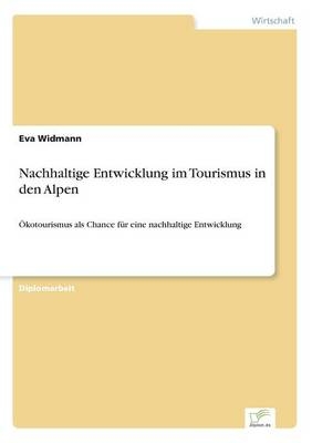 Nachhaltige Entwicklung im Tourismus in den Alpen - Eva Widmann