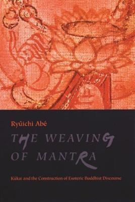 The Weaving of Mantra - Ryūichi Abé