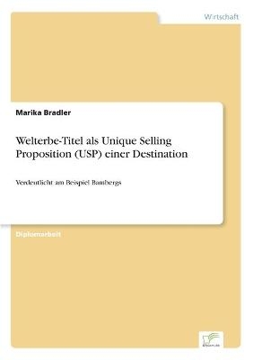 Welterbe-Titel als Unique Selling Proposition (USP) einer Destination - Marika Bradler