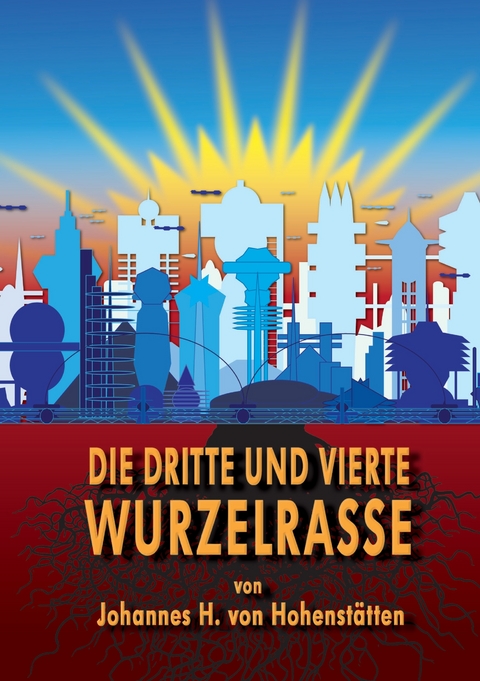 Die dritte und vierte Wurzelrasse -  Johannes H. von Hohenstätten