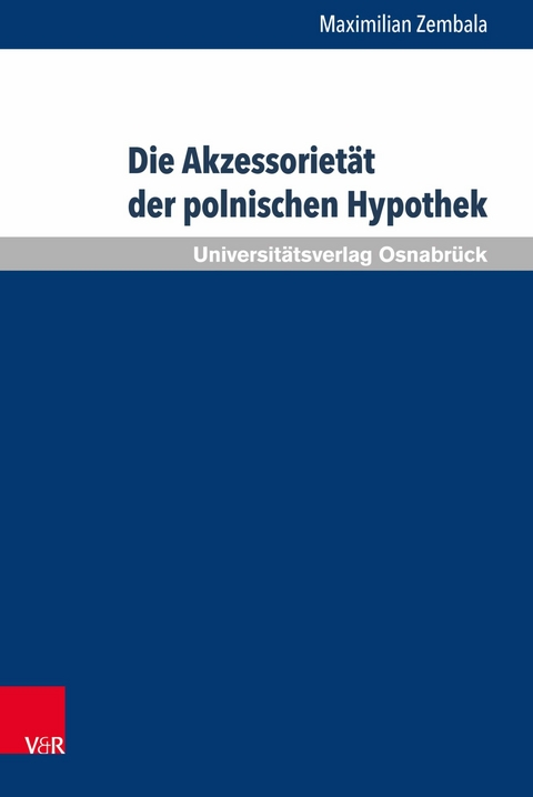 Die Akzessorietät der polnischen Hypothek -  Maximilian Zembala