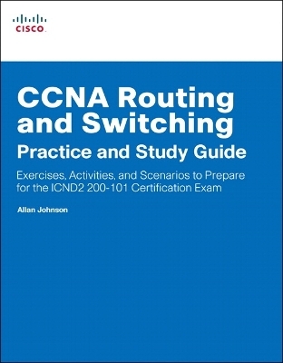 CCNA Routing and Switching Practice and Study Guide - Allan Johnson