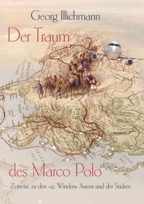 Der Traum des Marco Polo - Georg Illichmann