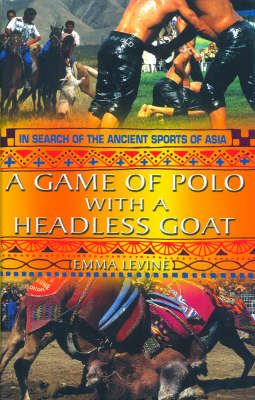 A Game of Polo with a Headless Goat - Emma Levine