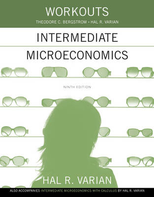 Workouts in Intermediate Microeconomics - Hal R. Varian, Theodore C. Bergstrom