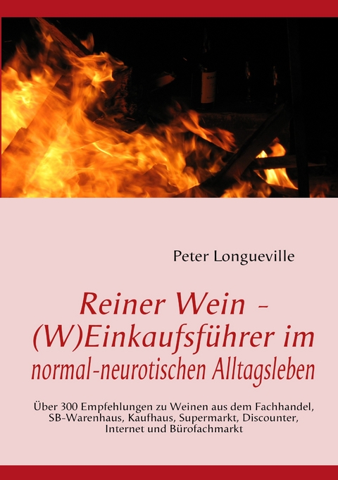 Reiner Wein - (W)Einkaufsführer im normal-neurotischen Alltagsleben -  Peter Longueville