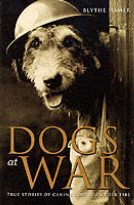 Dogs at War - Blythe Hamer