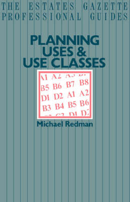 Planning Uses and Use Classes - Michael Redman,  Leaf Coppin Publishing