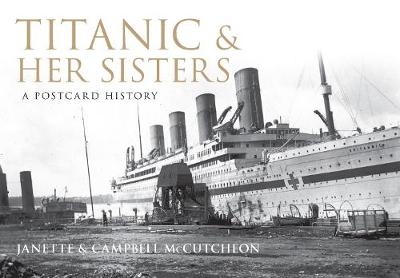 Titanic and Her Sisters - Janette McCutcheon, Campbell McCutcheon