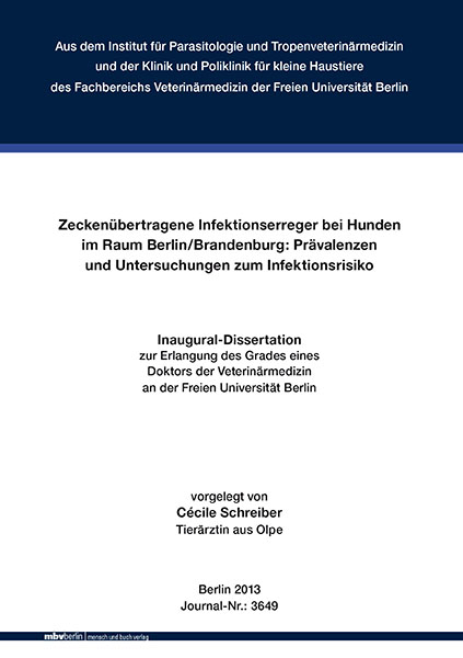 Zeckenübertragene Infektionserreger bei Hunden im Raum Berlin/Brandenburg: Prävalenzen und Untersuchungen zum Infektionsrisiko - Cécile Schreiber