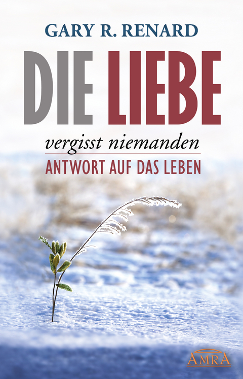 Die Liebe vergisst niemanden - Gary R. Renard