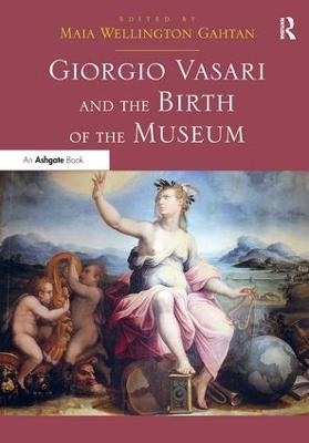 Giorgio Vasari and the Birth of the Museum - 