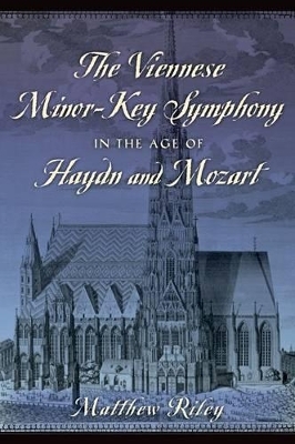 The Viennese Minor-Key Symphony in the Age of Haydn and Mozart - Matthew Riley