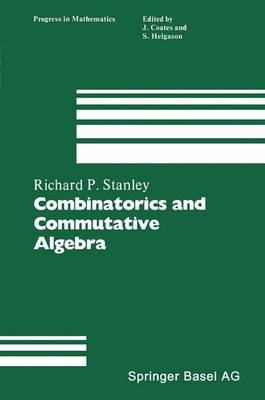 Combinatorics and Commutative Algebra - Richard P Stanley, R P Stanley