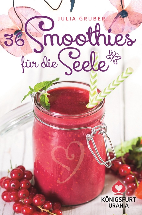 36 Smoothies für die Seele - Julia Gruber