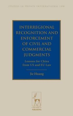 Interregional Recognition and Enforcement of Civil and Commercial Judgments - Jie Huang