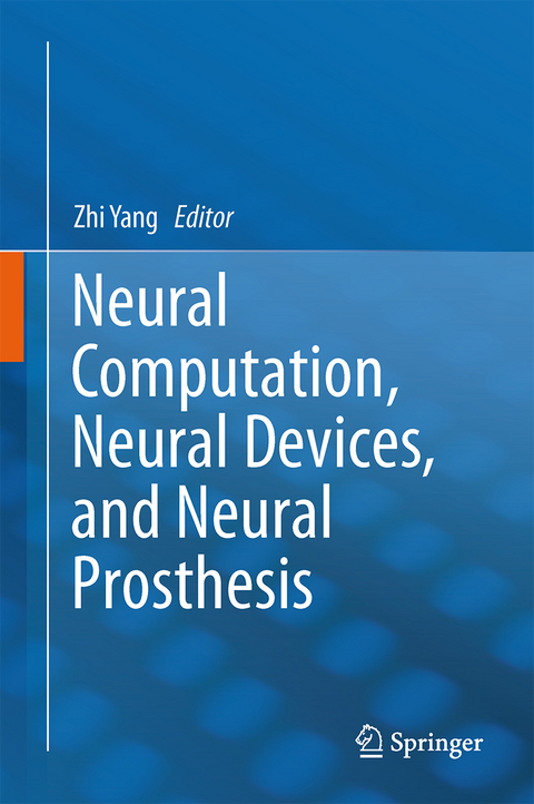 Neural Computation, Neural Devices, and Neural Prosthesis - 