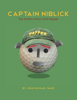 Captain Niblick - John Michael Wade