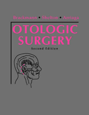 Otologic Surgery - Derald E. Brackmann, Clough Shelton, Moises A. Arriaga