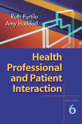 Health Professional and Patient Interaction - Ruth B. Purtilo, Amy M. Haddad