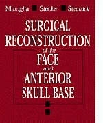 Surgical Reconstruction of the Face and Anterior Skull Base - Anthony J. Maniglia, F.J. Stucker, David W. Stepnick