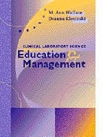 Clinical Laboratory Science Education and Management - M. Ann Wallace, Deanna D. Klosinski