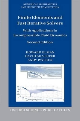 Finite Elements and Fast Iterative Solvers - Howard Elman, David Silvester, Andy Wathen