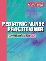 Pediatric Nurse Practitioner Certification Review - JoAnn Zerwekh, Jo Carol Claborn