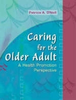 Caring for the Older Adult - Patricia A. O'Neill