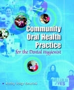 Community Oral Health Practice for the Dental Hygienist - Kathy Voigt Geurink