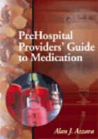 Prehospital Providers' Guide to Medications - Alan J. Azzara