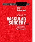 Atlas of Vascular Surgery - Kenneth Ouriel, Robert B. Rutherford  Jr.