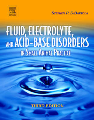 Fluid, Electrolyte and Acid-base Disorders in Small Animal Practice - Stephen P. DiBartola