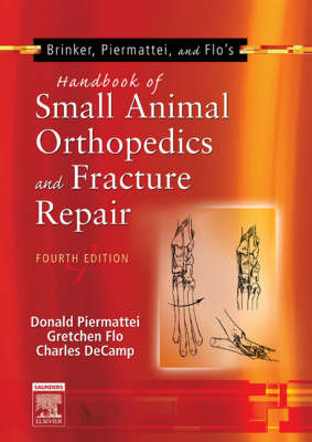 Brinker, Piermattei and Flo's Handbook of Small Animal Orthopedics and Fracture Repair - Donald L. Piermattei, Gretchen L. Flo, Charles E. DeCamp