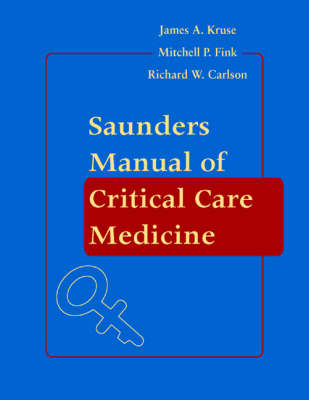 Saunders Manual of Critical Care - James A. Kruse, Mitchell P. Fink, Richard W. Carlson