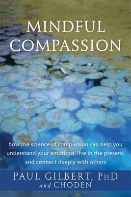 Mindful Compassion -  Gilbert Prof Paul