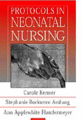 Protocols in Neonatal Nursing - Carole Kenner,  etc.