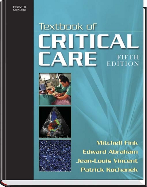 Textbook of Critical Care - Mitchell P. Fink, Edward Abraham, Prof. Jean-Louis Vincent, Patrick Kochanek