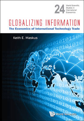 Globalizing Information: The Economics Of International Technology Trade - Keith E Maskus