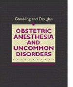 Obstetric Anesthesia and Uncommon Disorders - David R. Gambling, M. Joanne Douglas