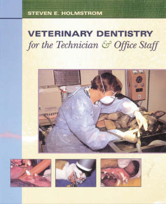 Veterinary Dentistry for the Technician and Office Staff - Steven E. Holmstrom