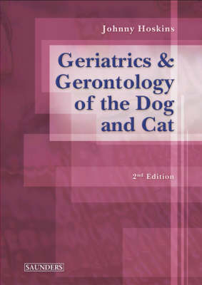 Geriatrics and Gerentology of the Dog and Cat - Johnny D. Hoskins