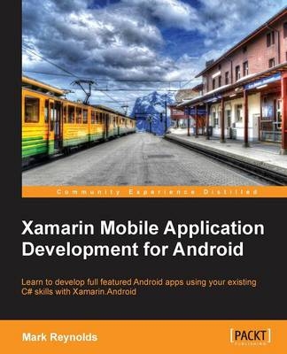 Xamarin Mobile Application Development for Android - Mark Reynolds